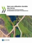 Image for Vers Une Utilisation Durable Des Terres Aligner Les Politiques En Mati?re de Biodiversit?, de Climat Et d&#39;Alimentation