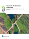 Image for Towards Sustainable Land Use Aligning Biodiversity, Climate and Food Policies
