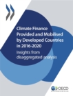 Image for Climate Finance and the USD 100 Billion Goal Climate Finance Provided and Mobilised by Developed Countries in 2016-2020 Insights from Disaggregated Analysis