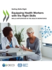 Image for Getting Skills Right Equipping Health Workers with the Right Skills Skills Anticipation in the Health Workforce