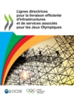 Image for Lignes directrices pour la livraison efficiente d&#39;infrastructures et de services associes pour les Jeux Olympiques