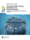 Image for OECD Studies on Water Financing Water Supply, Sanitation and Flood Protection Challenges in EU Member States and Policy Options