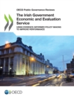 Image for OECD Public Governance Reviews The Irish Government Economic and Evaluation Service Using Evidence-Informed Policy Making to Improve Performance