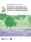 Image for OECD Development Policy Tools The Role of Sovereign and Strategic Investment Funds in the Low-Carbon Transition