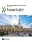 Image for Revues de l&#39;OCDE sur la creation locale d&#39;emplois Promouvoir les talents a Bruxelles, Belgique