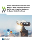 Image for Estudios de la OCDE sobre Gobernanza Publica Mejora de la Responsabilidad Publica en Espana Mediante la Supervision Continua
