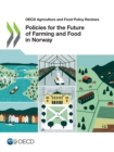 Image for OECD Agriculture and Food Policy Reviews Policies for the Future of Farming and Food in Norway