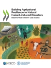 Image for Building Agricultural Resilience to Natural Hazard-Induced Disasters Insights from Country Case Studies