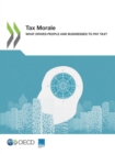 Image for Tax Morale What Drives People and Businesses to Pay Tax?