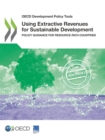 Image for OECD Development Policy Tools Using Extractive Revenues for Sustainable Development Policy Guidance for Resource-rich Countries