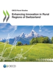 Image for OECD Rural Studies Enhancing Innovation in Rural Regions of Switzerland