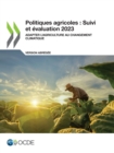 Image for Politiques agricoles : Suivi et evaluation 2023 (version abregee) Adapter l&#39;agriculture au changement climatique