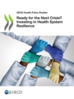 Image for OECD Health Policy Studies Ready for the Next Crisis? Investing in Health System Resilience