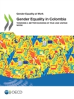 Image for Gender Equality at Work Gender Equality in Colombia Towards a Better Sharing of Paid and Unpaid Work
