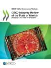 Image for OECD Public Governance Reviews OECD Integrity Review of the State of Mexico Enabling a Culture of Integrity