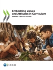 Image for Embedding Values and Attitudes in Curriculum Shaping a Better Future