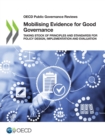 Image for OECD Public Governance Reviews Mobilising Evidence for Good Governance Taking Stock of Principles and Standards for Policy Design, Implementation and Evaluation