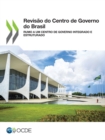 Image for Revisao do Centro de Governo do Brasil Rumo a um Centro de Governo Integrado e Estruturado