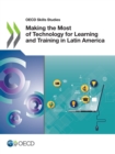 Image for OECD Skills Studies Making the Most of Technology for Learning and Training in Latin America