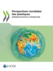 Image for Perspectives Mondiales Des Plastiques Scenarios D&#39;action a L&#39;horizon 2060