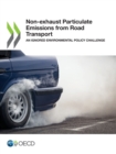 Image for Non-Exhaust Particulate Emissions from Road Transport An Ignored Environmental Policy Challenge