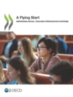 Image for Flying Start Improving Initial Teacher Preparation Systems