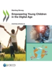 Image for Starting Strong Empowering Young Children in the Digital Age