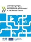 Image for Development Dimension Innovation for Water Infrastructure Development in the Mekong Region