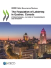 Image for OECD Public Governance Reviews The Regulation of Lobbying in Quebec, Canada Strengthening a Culture of Transparency and Integrity
