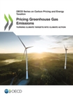 Image for OECD Series on Carbon Pricing and Energy Taxation Pricing Greenhouse Gas Emissions Turning Climate Targets into Climate Action