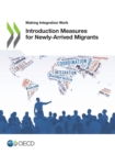 Image for Making Integration Work Introduction Measures for Newly-Arrived Migrants