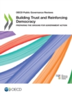 Image for OECD Public Governance Reviews Building Trust and Reinforcing Democracy Preparing the Ground for Government Action