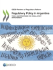 Image for OECD Reviews of Regulatory Reform Regulatory Policy in Argentina Tools and Practices for Regulatory Improvement