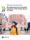Image for OECD Public Governance Reviews Strengthening the Innovative Capacity of the Public Sector of Latvia