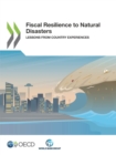 Image for OECD Fiscal resilience to natural disasters: lessons from country experiences.