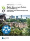 Image for OECD Digital Government Studies Digital Government Review of Luxembourg Towards More Digital, Innovative and Inclusive Public Services