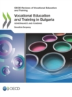 Image for OECD Reviews of Vocational Education and Training Vocational Education and Training in Bulgaria Governance and Funding