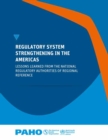 Image for Regulatory System Strengthening in the Americas: Lessons Learned from the National Regulatory Authorities of Regional Reference