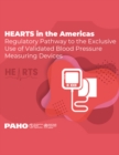 Image for HEARTS in the Americas: Regulatory Pathway to the Exclusive Use of Validated Blood Pressure Measuring Devices