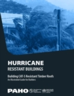 Image for Hurricane Resistant Buildings: Building CAT-5 Resistant Timber Roofs, An Illustrated Guide for Builders