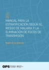 Image for Manual para la estratificacion segun el riesgo de malaria y la eliminacion de focos de transmision