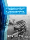 Image for Situacion Del Marco Para La Seguridad Del Agua De Consumo Humano En America Latina Y El Caribe