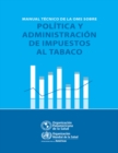 Image for Manual Tecnico De La OMS Sobre Politica Y Administracion De Impuestos Al Tabaco
