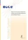 Image for Guide to the International Registration of Marks Under the Madrid Agreement and the Madrid Protocol