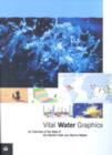 Image for Vital Water Graphics: an Overview of the State of the World&#39;s Fresh and Marine Waters