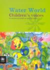 Image for Water World : Children&#39;s Voices - An Educational Booklet on Water for Children