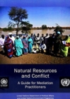 Image for Natural resources and conflict  : a guide for mediation practitioners