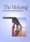 Image for The Mekong : Environment and Development
