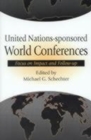 Image for United Nations-Sponsored World Conferences : Focus on Impact and Follow-up