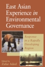 Image for East Asian experience in environmental governance  : response in a rapidly changing region